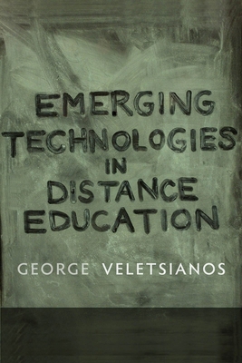 Emerging Technologies in Distance Education - Veletsianos, George (Editor)