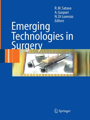 Emerging Technologies in Surgery - Satava, Richard M (Editor), and Gaspari, Achille (Editor), and Lorenzo, Nicola (Editor)