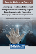 Emerging Trends and Historical Perspectives Surrounding Digital Transformation in Education: Achieving Open and Blended Learning Environments