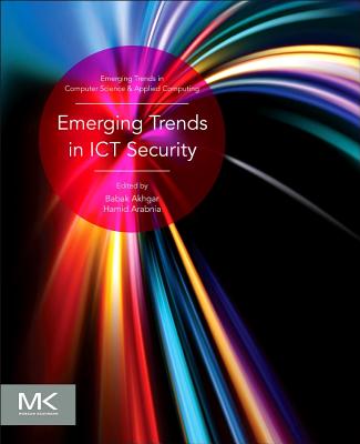 Emerging Trends in ICT Security - Akhgar, Babak (Editor), and Arabnia, Hamid R (Editor)
