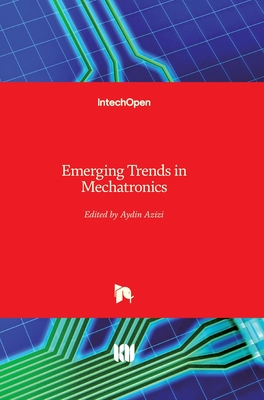 Emerging Trends in Mechatronics - Azizi, Aydin (Editor)