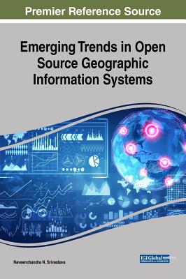 Emerging Trends in Open Source Geographic Information Systems - Srivastava, Naveenchandra N (Editor)