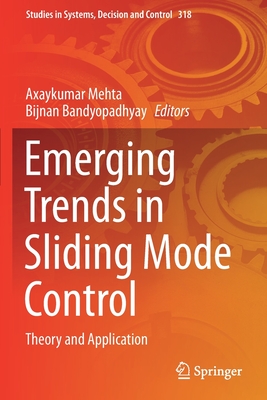 Emerging Trends in Sliding Mode Control: Theory and Application - Mehta, Axaykumar (Editor), and Bandyopadhyay, Bijnan (Editor)