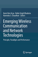 Emerging Wireless Communication and Network Technologies: Principle, Paradigm and Performance