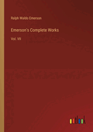 Emerson's Complete Works: Vol. VII