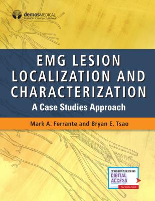 EMG Lesion Localization and Characterization: A Case Studies Approach - Ferrante, Mark A, MD, and Tsao, Bryan, MD