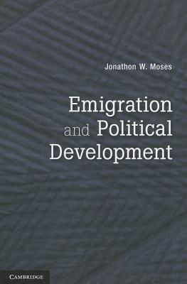 Emigration and Political Development - Moses, Jonathon W