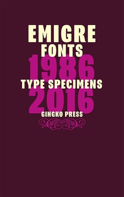 Emigre Fonts: Type Specimens 1986-2016 - VanderLans, Rudy (Editor)
