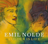 Emil Nolde: Colour Is Life