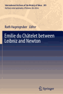 Emilie Du Chatelet Between Leibniz and Newton