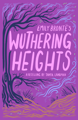 Emily Bronte's Wuthering Heights - Landman, Tanya (Retold by), and Bront�, Emily
