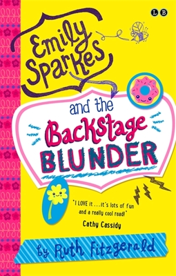 Emily Sparkes and the Backstage Blunder: Book 4 - Fitzgerald, Ruth