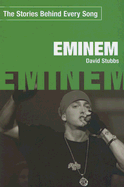 Eminem: The Stories Behind Every Song