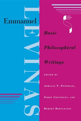 Emmanuel Levinas: Basic Philosophical Writings - Peperzak, Adriaan Theodoor (Editor), and Bernasconi, Robert (Editor)
