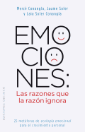 Emociones: Las Razones Que la Razon Ignora