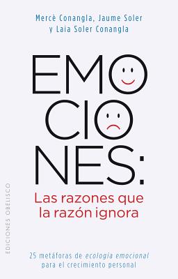 Emociones: Las Razones Que la Razon Ignora - Conangla, Maria Merce, and Soler, Jaume, and Soler, Lala