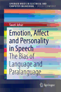 Emotion, Affect and Personality in Speech: The Bias of Language and Paralanguage