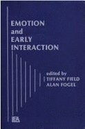Emotion and Early Interactions - Field, Tiffany M (Editor), and Fogel, A (Editor)