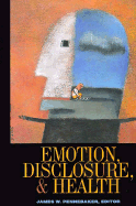 Emotion, Disclosure, and Health