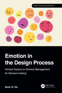 Emotion in the Design Process: Intrinsic Factors on Emotion Management for Decision-Making