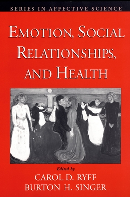 Emotion, Social Relationships, and Health - Ryff, Carol D (Editor), and Singer, Burton H (Editor)