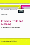 Emotion, Truth and Meaning: In Defense of Ayer and Stevenson