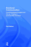 Emotional Communication: Countertransference Analysis and the Use of Feeling in Psychoanalytic Technique