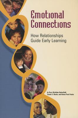 Emotional Connections: How Relationships Guide Early Learning - Butterfield, Perry McArthur, and Martin, Carole A, and Prairie, Arleen Pratt