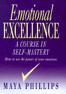 Emotional Excellence: A Course in Self-Mastery