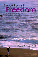 Emotional Freedom: Techniques for Dealing with Psychological, Emotional and Physical Distress