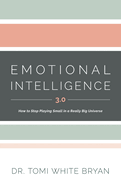 Emotional Intelligence 3.0: How to Stop Playing Small in a Really Big Universe