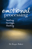 Emotional Processing: Healing Through Feeling