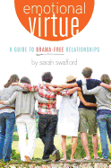 Emotional Virtue:: A Guide to Drama-Free Relationships