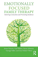 Emotionally Focused Family Therapy: Restoring Connection and Promoting Resilience
