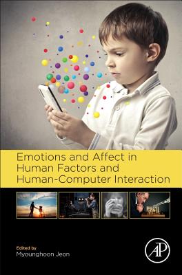 Emotions and Affect in Human Factors and Human-Computer Interaction - Jeon, Myounghoon (Editor)
