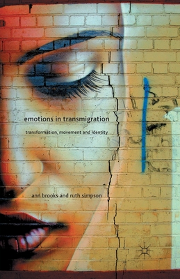 Emotions in Transmigration: Transformation, Movement and Identity - Brooks, A, and Simpson, R