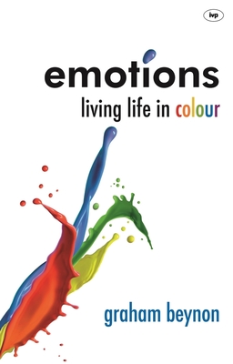 Emotions: Living Life In Colour - Beynon, Graham