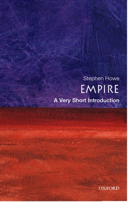 Empire: A Very Short Introduction - Howe, Stephen