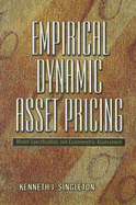Empirical Dynamic Asset Pricing: Model Specification and Econometric Assessment