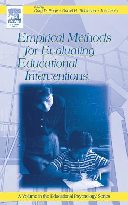 Empirical Methods for Evaluating Educational Interventions - Phye, Gary D (Editor), and Robinson, Daniel H (Editor), and Levin, Joel (Editor)