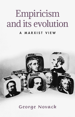 Empiricism and Its Evolution: A Marxist View - Novack, George
