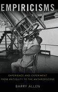 Empiricisms: Experience and Experiment from Antiquity to the Anthropocene