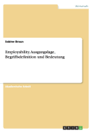 Employability. Ausgangslage, Begriffsdefinition Und Bedeutung