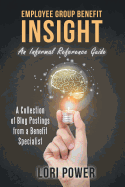 Employee Group Benefit Insight: An Informal Reference Guide