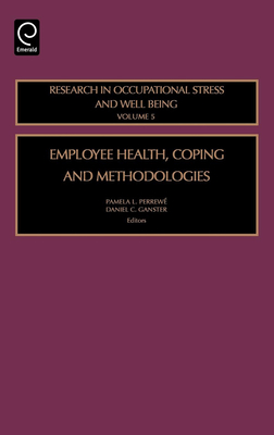 Employee Health, Coping and Methodologies - Perrew�, Pamela L (Editor), and Ganster, Daniel C (Editor)