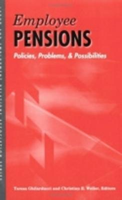 Employee Pensions: Policies, Problems, and Possibilities - Ghilarducci, Teresa, PH.D (Editor), and Weller, Christian E (Editor)
