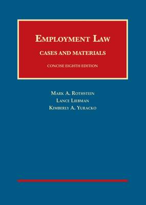 Employment Law Cases and Materials, Concise - Rothstein, Mark A., and Liebman, Lance M., and Yuracko, Kimberly A.