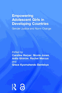 Empowering Adolescent Girls in Developing Countries: Gender Justice and Norm Change