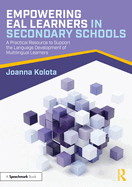 Empowering Eal Learners in Secondary Schools: A Practical Resource to Support the Language Development of Multilingual Learners