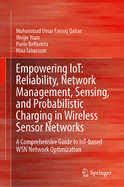 Empowering IoT: Reliability, Network Management, Sensing, and Probabilistic Charging in Wireless Sensor Networks: A Comprehensive Guide to IoT-Based WSN Network Optimization